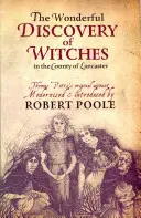 Thomas Potts, podivuhodný objav čarodejníc v Lancasterskom grófstve - zmodernizoval a predstavil Robert Poole - Thomas Potts, the Wonderful Discovery of Witches in the County of Lancaster - Modernised and Introduced by Robert Poole