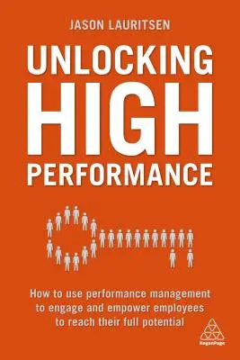 Odomknutie vysokej výkonnosti: Ako využiť riadenie výkonnosti na zapojenie a posilnenie zamestnancov, aby dosiahli svoj plný potenciál - Unlocking High Performance: How to Use Performance Management to Engage and Empower Employees to Reach Their Full Potential