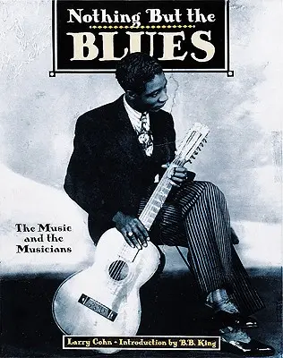 Nothing But the Blues: Hudba a hudobníci - Nothing But the Blues: The Music and the Musicians