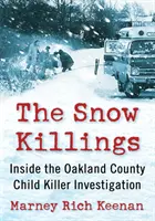 Vraždy na snehu: Snehoví vrahovia: vyšetrovanie vrahov detí v Oakland County - The Snow Killings: Inside the Oakland County Child Killer Investigation