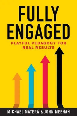 Fully Engaged: Hravá pedagogika pre skutočné výsledky - Fully Engaged: Playful Pedagogy for Real Results