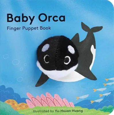 Bábätko Orca: Knižka s bábkami na prsty (Bábková kniha pre bábätká, Knižka na hranie pre bábätká, Interaktívna kniha pre bábätká) - Baby Orca: Finger Puppet Book (Puppet Book for Babies, Baby Play Book, Interactive Baby Book)