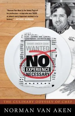 Skúsenosti nie sú potrebné: Kulinárska odysea šéfkuchára Normana Van Akena - No Experience Necessary: The Culinary Odyssey of Chef Norman Van Aken