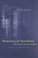 Pozostatky Osvienčimu: Svedok a archív - Remnants of Auschwitz: The Witness and the Archive