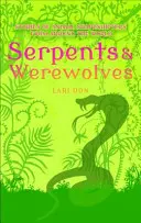 Hadi a vlkolaci - Príbehy o zvieracích meniacich sa podobách z celého sveta - Serpents and Werewolves - Tales of Animal Shape-shifters from Around the World