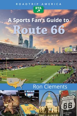 Roadtrip America Sprievodca športového fanúšika po Route 66 - Roadtrip America a Sports Fan's Guide to Route 66