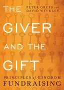 Darca a dar: Princípy fundraisingu v kráľovstve - The Giver and the Gift: Principles of Kingdom Fundraising