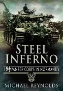 Oceľové peklo: I. tankový zbor SS v Normandii: Inferno: I. tankový zbor SS v Normandii - Steel Inferno: I SS Panzer Corps in Normandy