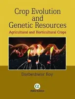 Vývoj plodín a genetické zdroje: Poľnohospodárske a záhradnícke plodiny - Crop Evolution and Genetic Resources: Agricultural and Horticultural Crops
