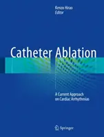 Katetrová ablácia: Súčasný prístup k srdcovým arytmiám - Catheter Ablation: A Current Approach on Cardiac Arrhythmias
