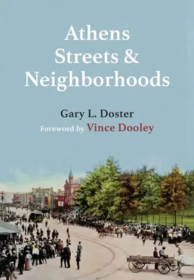 Aténske ulice a štvrte: Pôvod niektorých názvov ulíc a miest v Aténach, Georgia: The Origins of Some Street Names and Place Names in Athens, Georgia - Athens Streets and Neighborhoods: The Origins of Some Street Names and Place Names in Athens, Georgia