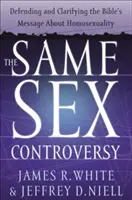 Spor o rovnaké pohlavie: Obhajoba a objasnenie biblického posolstva o homosexualite - The Same Sex Controversy: Defending and Clarifying the Bible's Message about Homosexuality