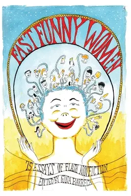 Rýchle vtipné ženy: 75 esejí bleskovej literatúry faktu - Fast Funny Women: 75 Essays of Flash Nonfiction