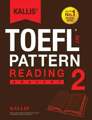 Kallisova kniha TOEFL iBT Pattern Reading 2: Analyst (College Test Prep 2016 + Study Guide Book + Practice Test + Skill Building - TOEFL iBT 2016) - Kallis' TOEFL iBT Pattern Reading 2: Analyst (College Test Prep 2016 + Study Guide Book + Practice Test + Skill Building - TOEFL iBT 2016)