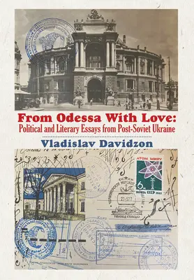 Z Odesy s láskou: Odessa: politické a literárne eseje z postsovietskej Ukrajiny - From Odessa with Love: Political and Literary Essays in Post-Soviet Ukraine