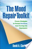 Súbor nástrojov na nápravu nálady: Osvedčené stratégie, ako zabrániť tomu, aby sa blues zmenilo na depresiu - The Mood Repair Toolkit: Proven Strategies to Prevent the Blues from Turning Into Depression
