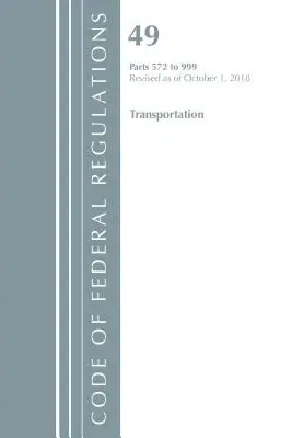 Zákonník federálnych predpisov, hlava 49 Doprava 572-999, revidovaný k 1. októbru 2018 (Úrad federálneho registra (U S )) - Code of Federal Regulations, Title 49 Transportation 572-999, Revised as of October 1, 2018 (Office of the Federal Register (U S ))