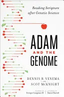 Adam a genóm: Genóm: čítanie Písma po genetickej vede - Adam and the Genome: Reading Scripture After Genetic Science