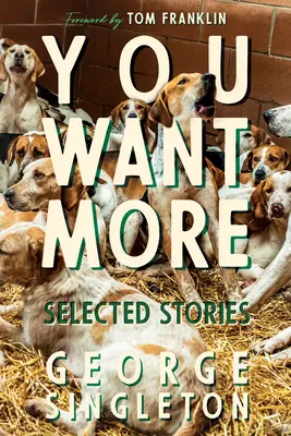 Chcete viac: Vybrané poviedky Georgea Singletona - You Want More: Selected Stories of George Singleton