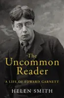 Neobyčajný čitateľ - Život Edwarda Garnetta - Uncommon Reader - A Life of Edward Garnett