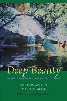 Hlboká krása: Prežívanie zázraku, keď svet horí - Deep Beauty: Experiencing Wonder When the World Is On Fire
