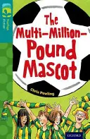 Oxford Reading TreeTops: Beletria pre stromy: Level 16 More Pack A: The Multi-Million-Pound Mascot - Oxford Reading Tree TreeTops Fiction: Level 16 More Pack A: The Multi-Million-Pound Mascot