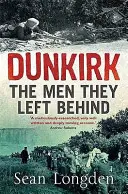 Dunkirk - Muži, ktorých nechali za sebou - Dunkirk - The Men They Left Behind