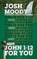 Ján 1-12 pre teba: Nájdite hlbšie naplnenie, keď sa stretnete so Slovom - John 1-12 for You: Find Deeper Fulfillment as You Meet the Word