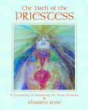 Cesta kňažnej: Príručka na prebudenie božskej ženskosti - The Path of the Priestess: A Guidebook for Awakening the Divine Feminine