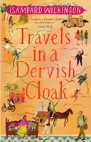 Cesty v dervišskom plášti - Travels in a Dervish Cloak