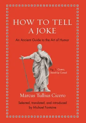 Ako rozprávať vtipy: Staroveký sprievodca umením humoru - How to Tell a Joke: An Ancient Guide to the Art of Humor