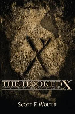 Háčik X: Kľúč k tajným dejinám Severnej Ameriky - The Hooked X: Key to the Secret History of North America