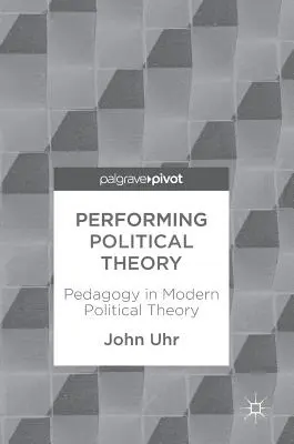 Performing Political Theory: Pedagogika v modernej politickej teórii - Performing Political Theory: Pedagogy in Modern Political Theory