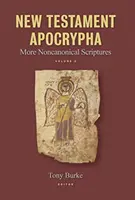 Novozákonné apokryfy, zväzok 2: Ďalšie nekánonické spisy - New Testament Apocrypha, Volume 2: More Noncanonical Scriptures