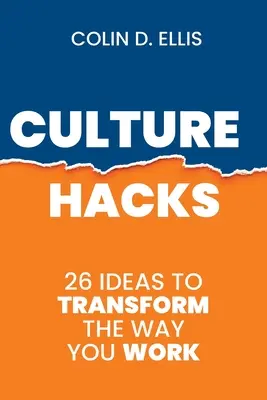 Kultúrne hacky: 26 spôsobov, ako zmeniť spôsob práce - Culture Hacks: 26 ways to transform the way you work