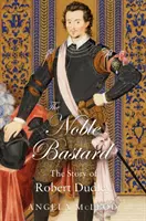 „Šľachetný bastard“ - Príbeh Roberta Dudleyho - 