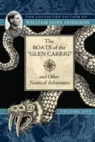 Lode z Glen Carrig a iné námorné dobrodružstvá: The Collected Fiction of William Hope Hodgson, Volume 1 - The Boats of the Glen Carrig and Other Nautical Adventures: The Collected Fiction of William Hope Hodgson, Volume 1