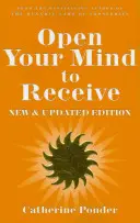 Otvorte svoju myseľ, aby ste prijímali: Nové vydanie - Open Your Mind to Receive: New Edition