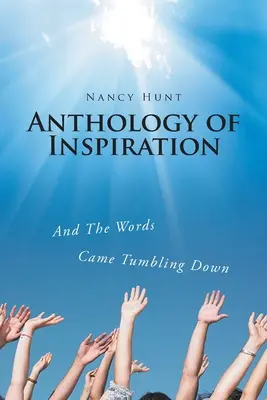 Antológia inšpirácie: A slová sa valili dole - Anthology of Inspiration: And The Words Came Tumbling Down