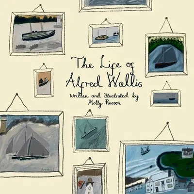 Život Alfreda Wallisa - The Life of Alfred Wallis