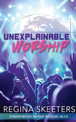 Nevysvetliteľné uctievanie - Unexplainable Worship
