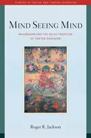 Myseľ vidiaca myseľ: Mahámudra a tradícia tibetského budhizmu Geluk - Mind Seeing Mind: Mahamudra and the Geluk Tradition of Tibetan Buddhism