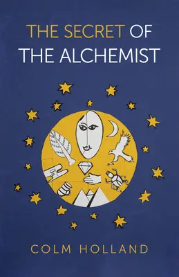 Tajomstvo alchymistu: Odhalenie tajomstva v bestselleri Paula Coelha „Alchymista - The Secret of the Alchemist: Uncovering the Secret in Paulo Coelho's Bestselling Novel 'the Alchemist'