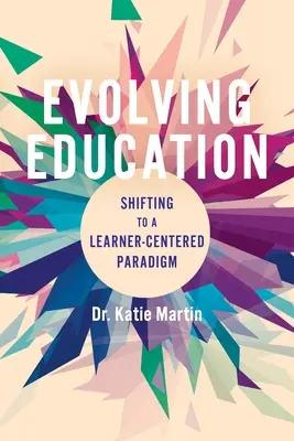 Rozvíjajúce sa vzdelávanie: Prechod na paradigmu zameranú na žiaka - Evolving Education: Shifting to a Learner-Centered Paradigm