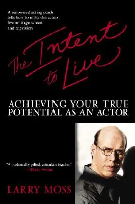 Zámer žiť: Úmysel dosiahnuť svoj skutočný potenciál ako aktér - The Intent to Live: Achieving Your True Potential as an Actor