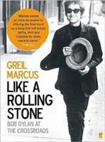 Like a Rolling Stone - Bob Dylan at the Crossroads
