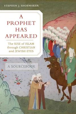 Zjavil sa prorok: Publikácia: Vzostup islamu očami kresťanov a Židov - A Prophet Has Appeared: The Rise of Islam Through Christian and Jewish Eyes, a Sourcebook