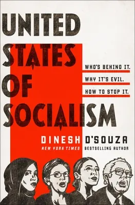 Spojené štáty socialistické: Kto za tým stojí. Prečo je to zlo. Ako ho zastaviť. - United States of Socialism: Who's Behind It. Why It's Evil. How to Stop It.