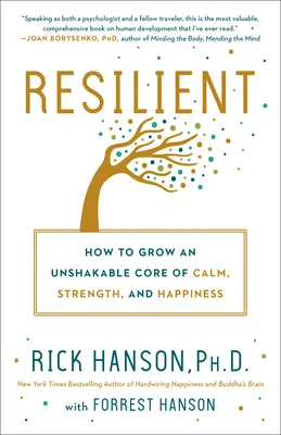 Odolnosť: Ako si vypestovať neochvejné jadro pokoja, sily a šťastia - Resilient: How to Grow an Unshakable Core of Calm, Strength, and Happiness