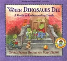 Keď umierajú dinosaury: Príručka na pochopenie smrti - When Dinosaurs Die: A Guide to Understanding Death